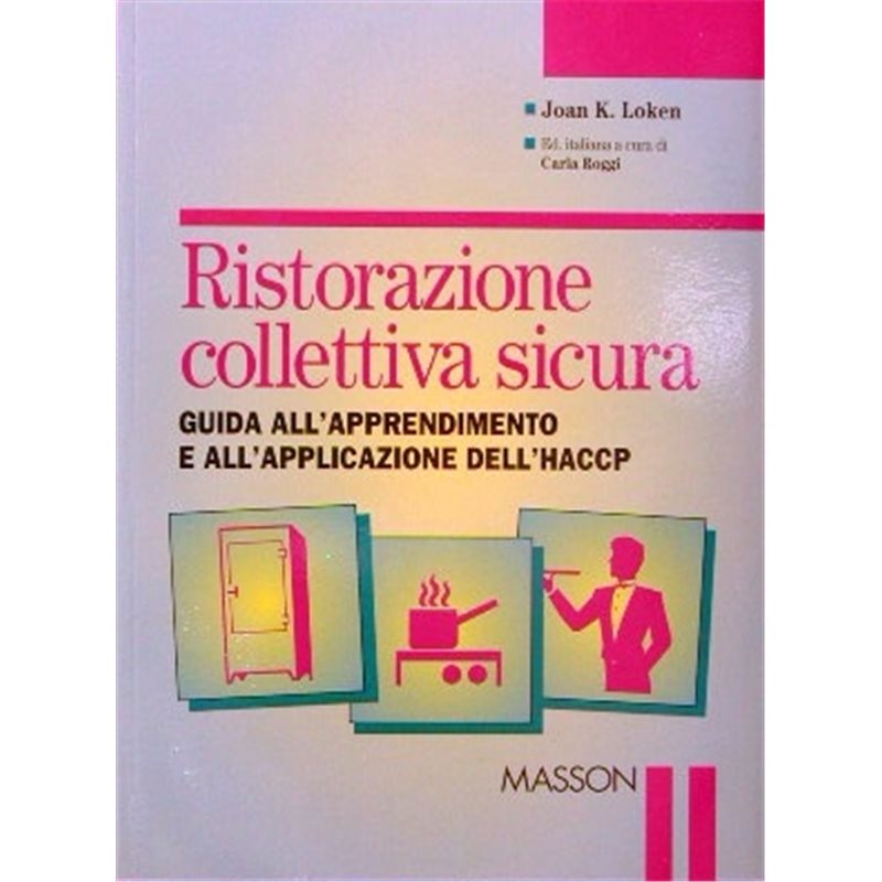 Ristorazione collettiva sicura - Guida all`apprendimento e all`applicazione dell`HACCP